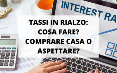 TASSI IN RIALZO: COSA FARE?