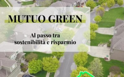 MUTUO GREEN:Al passo tra ecosostenibilità e risparmio