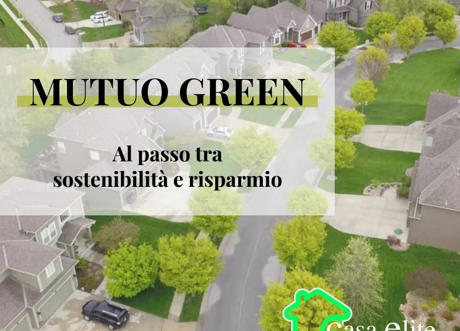 MUTUO GREEN:Al passo tra ecosostenibilità e risparmio