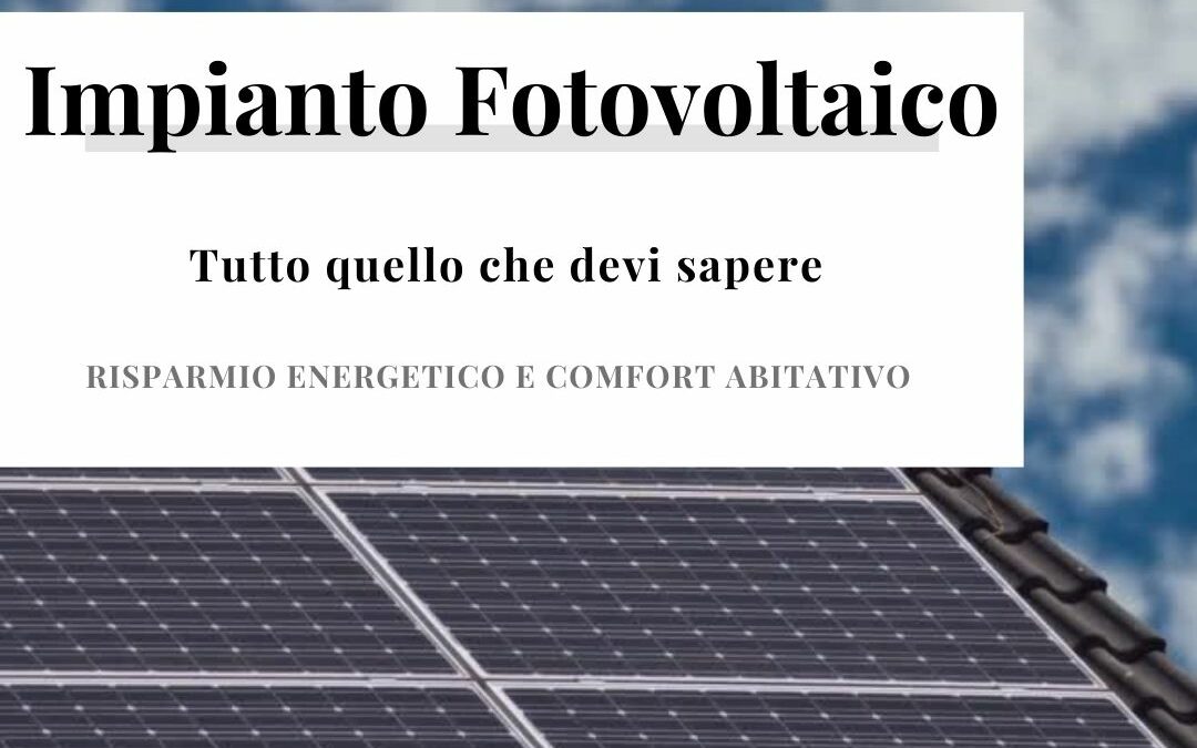 IMPIANTO FOTOVOLTAICO: tutto quello che devi sapere.